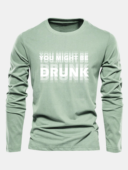 Long Sleeve You Might Be Drunk Print Cotton T-Shirt