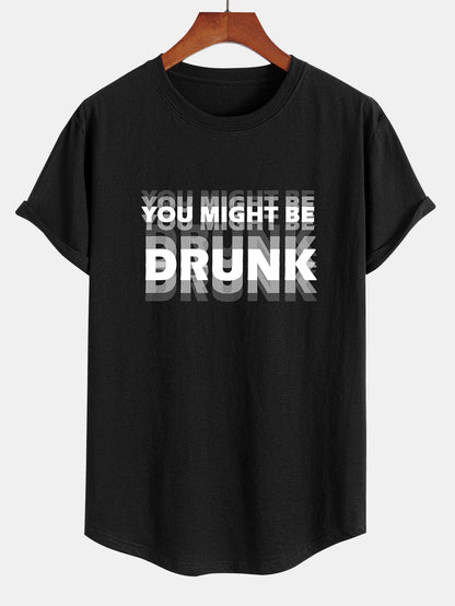 You Might Be Drunk Print Cotton Arc Hem T-Shirt