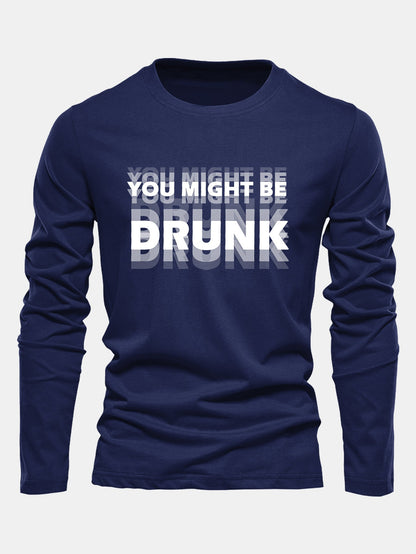 Long Sleeve You Might Be Drunk Print Cotton T-Shirt