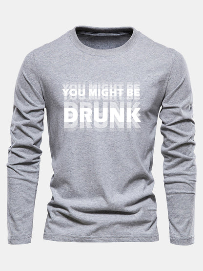 Long Sleeve You Might Be Drunk Print Cotton T-Shirt